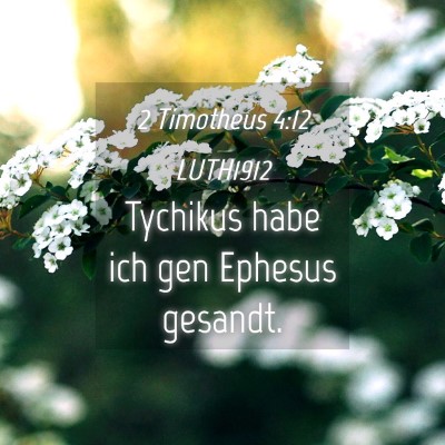 Picture 04 - 2 Timotheus 4:12 LUTH1912 - Tychikus habe ich gen Ephesus - Bible Verse Picture