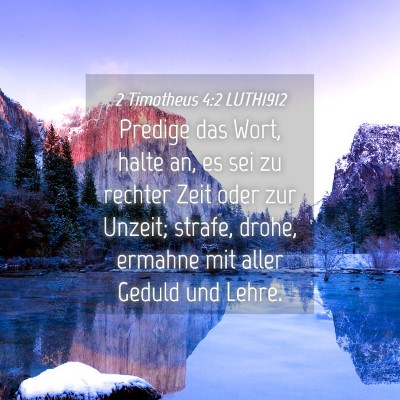Picture 04 - 2 Timotheus 4:2 LUTH1912 - Predige das Wort, halte an, es sei zu rechter - Bible Verse Picture