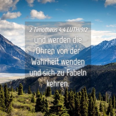 Picture 04 - 2 Timotheus 4:4 LUTH1912 - und werden die Ohren von der Wahrheit wenden und - Bible Verse Picture