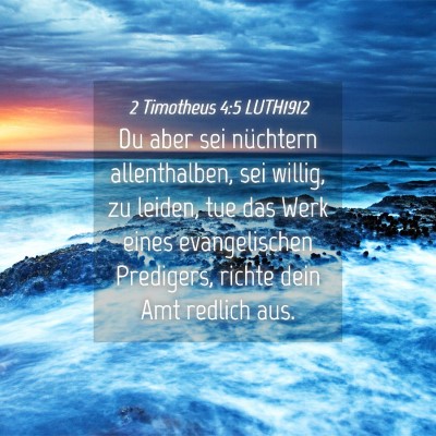 Picture 04 - 2 Timotheus 4:5 LUTH1912 - Du aber sei nüchtern allenthalben, sei willig, - Bible Verse Picture