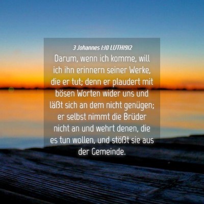 Picture 04 - 3 Johannes 1:10 LUTH1912 - Darum, wenn ich komme, will ich ihn erinnern - Bible Verse Picture