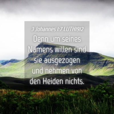 Picture 04 - 3 Johannes 1:7 LUTH1912 - Denn um seines Namens willen sind sie ausgezogen - Bible Verse Picture