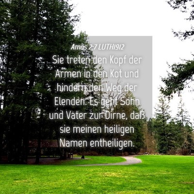 Picture 04 - Amos 2:7 LUTH1912 - Sie treten den Kopf der Armen in den Kot und - Bible Verse Picture