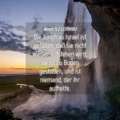 Picture 04 - Amos 5:2 LUTH1912 - Die Jungfrau Israel ist gefallen, daß sie nicht - Bible Verse Picture