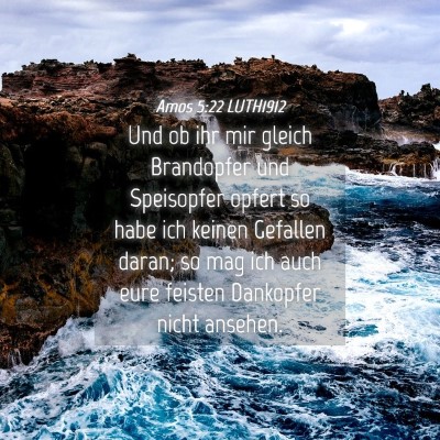 Picture 04 - Amos 5:22 LUTH1912 - Und ob ihr mir gleich Brandopfer und Speisopfer - Bible Verse Picture
