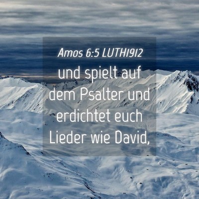 Picture 04 - Amos 6:5 LUTH1912 - und spielt auf dem Psalter und erdichtet euch - Bible Verse Picture
