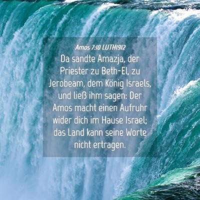 Picture 04 - Amos 7:10 LUTH1912 - Da sandte Amazja, der Priester zu Beth-El, zu - Bible Verse Picture