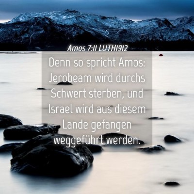 Picture 04 - Amos 7:11 LUTH1912 - Denn so spricht Amos: Jerobeam wird durchs - Bible Verse Picture