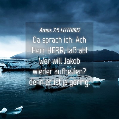 Picture 04 - Amos 7:5 LUTH1912 - Da sprach ich: Ach Herr HERR, laß ab! Wer will - Bible Verse Picture