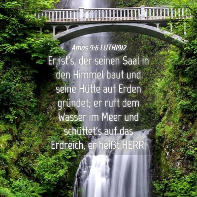 Picture 04 - Amos 9:6 LUTH1912 - Er ist's, der seinen Saal in den Himmel baut und - Bible Verse Picture