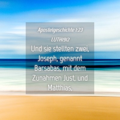 Picture 04 - Apostelgeschichte 1:23 LUTH1912 - Und sie stellten zwei, Joseph, genannt Barsabas, - Bible Verse Picture