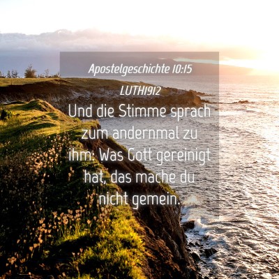 Picture 04 - Apostelgeschichte 10:15 LUTH1912 - Und die Stimme sprach zum andernmal zu ihm: Was - Bible Verse Picture