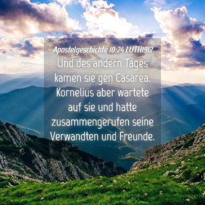 Picture 04 - Apostelgeschichte 10:24 LUTH1912 - Und des andern Tages kamen sie gen Cäsarea. - Bible Verse Picture