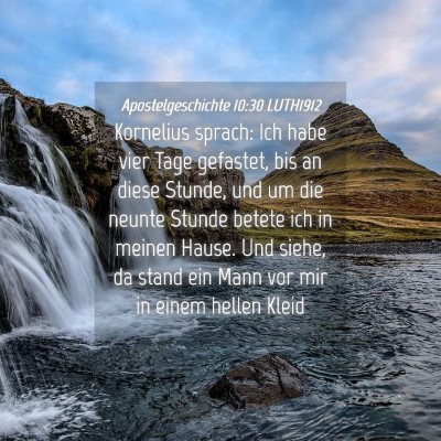 Picture 04 - Apostelgeschichte 10:30 LUTH1912 - Kornelius sprach: Ich habe vier Tage gefastet, - Bible Verse Picture