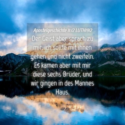 Picture 04 - Apostelgeschichte 11:12 LUTH1912 - Der Geist aber sprach zu mir, ich sollte mit - Bible Verse Picture
