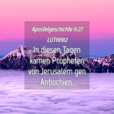 Picture 04 - Apostelgeschichte 11:27 LUTH1912 - In diesen Tagen kamen Propheten von Jerusalem gen - Bible Verse Picture