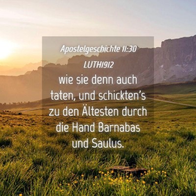 Picture 04 - Apostelgeschichte 11:30 LUTH1912 - wie sie denn auch taten, und schickten's zu den - Bible Verse Picture
