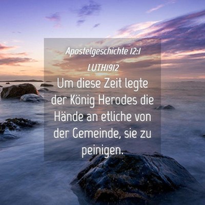 Picture 04 - Apostelgeschichte 12:1 LUTH1912 - Um diese Zeit legte der König Herodes die Hände - Bible Verse Picture