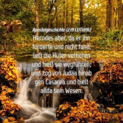 Picture 04 - Apostelgeschichte 12:19 LUTH1912 - Herodes aber, da er ihn forderte und nicht fand, - Bible Verse Picture