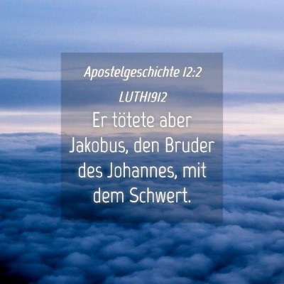Picture 04 - Apostelgeschichte 12:2 LUTH1912 - Er tötete aber Jakobus, den Bruder des Johannes, - Bible Verse Picture