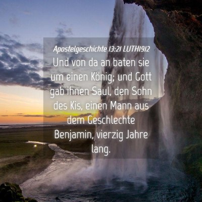 Picture 04 - Apostelgeschichte 13:21 LUTH1912 - Und von da an baten sie um einen König; und Gott - Bible Verse Picture