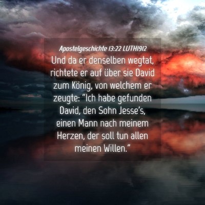 Picture 04 - Apostelgeschichte 13:22 LUTH1912 - Und da er denselben wegtat, richtete er auf über - Bible Verse Picture