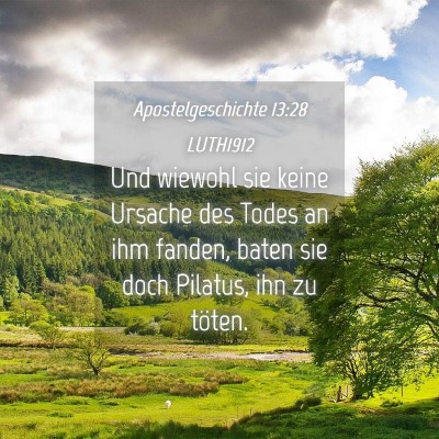 Picture 04 - Apostelgeschichte 13:28 LUTH1912 - Und wiewohl sie keine Ursache des Todes an ihm - Bible Verse Picture