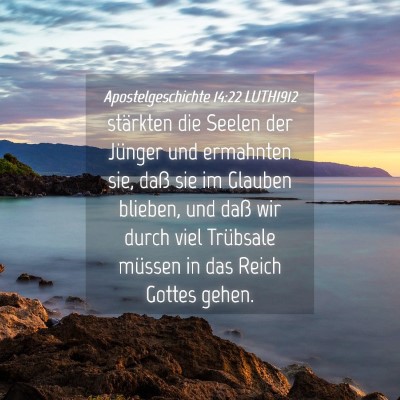 Picture 04 - Apostelgeschichte 14:22 LUTH1912 - stärkten die Seelen der Jünger und ermahnten - Bible Verse Picture
