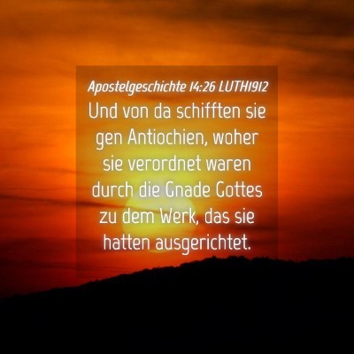 Picture 04 - Apostelgeschichte 14:26 LUTH1912 - Und von da schifften sie gen Antiochien, woher - Bible Verse Picture