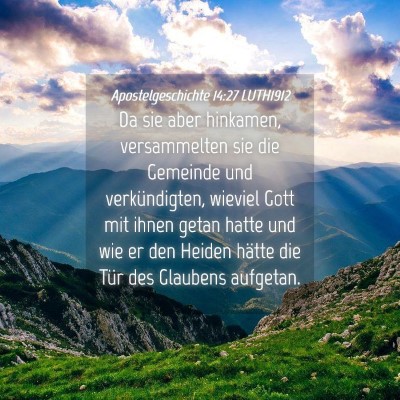 Picture 04 - Apostelgeschichte 14:27 LUTH1912 - Da sie aber hinkamen, versammelten sie die - Bible Verse Picture
