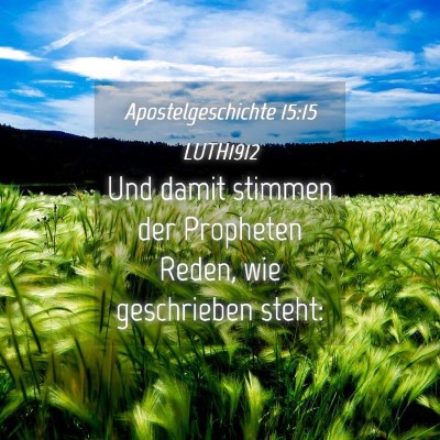 Picture 04 - Apostelgeschichte 15:15 LUTH1912 - Und damit stimmen der Propheten Reden, wie - Bible Verse Picture