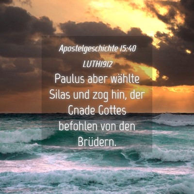 Picture 04 - Apostelgeschichte 15:40 LUTH1912 - Paulus aber wählte Silas und zog hin, der Gnade - Bible Verse Picture