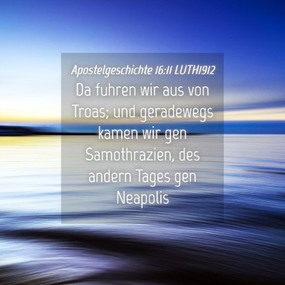 Picture 04 - Apostelgeschichte 16:11 LUTH1912 - Da fuhren wir aus von Troas; und geradewegs kamen - Bible Verse Picture