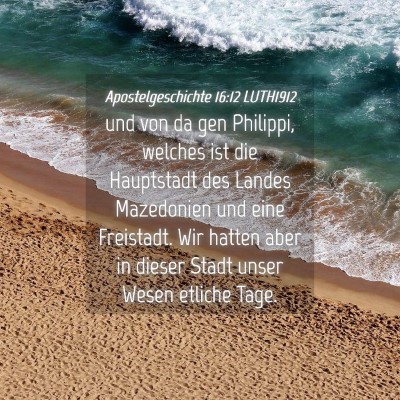 Picture 04 - Apostelgeschichte 16:12 LUTH1912 - und von da gen Philippi, welches ist die - Bible Verse Picture