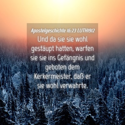Picture 04 - Apostelgeschichte 16:23 LUTH1912 - Und da sie sie wohl gestäupt hatten, warfen sie - Bible Verse Picture