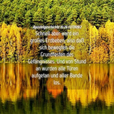 Picture 04 - Apostelgeschichte 16:26 LUTH1912 - Schnell aber ward ein großes Erdbeben, also daß - Bible Verse Picture