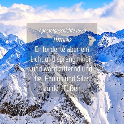 Picture 04 - Apostelgeschichte 16:29 LUTH1912 - Er forderte aber ein Licht und sprang hinein und - Bible Verse Picture