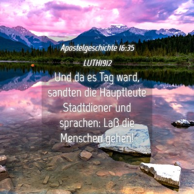 Picture 04 - Apostelgeschichte 16:35 LUTH1912 - Und da es Tag ward, sandten die Hauptleute - Bible Verse Picture
