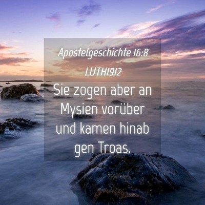 Picture 04 - Apostelgeschichte 16:8 LUTH1912 - Sie zogen aber an Mysien vorüber und kamen hinab - Bible Verse Picture