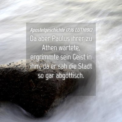 Picture 04 - Apostelgeschichte 17:16 LUTH1912 - Da aber Paulus ihrer zu Athen wartete, ergrimmte - Bible Verse Picture
