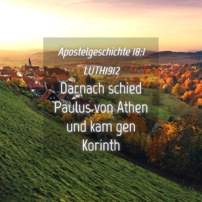 Picture 04 - Apostelgeschichte 18:1 LUTH1912 - Darnach schied Paulus von Athen und kam gen - Bible Verse Picture
