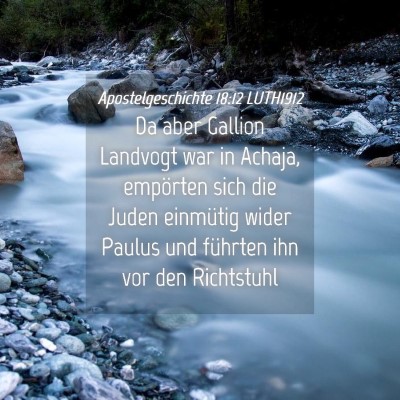 Picture 04 - Apostelgeschichte 18:12 LUTH1912 - Da aber Gallion Landvogt war in Achaja, empörten - Bible Verse Picture