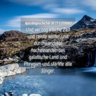 Picture 04 - Apostelgeschichte 18:23 LUTH1912 - Und verzog etliche Zeit und reiste weiter und - Bible Verse Picture