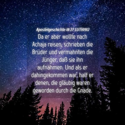 Picture 04 - Apostelgeschichte 18:27 LUTH1912 - Da er aber wollte nach Achaja reisen, schrieben - Bible Verse Picture