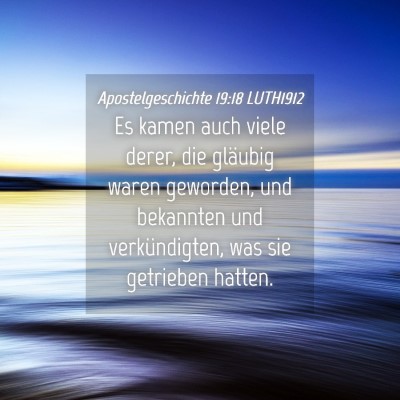 Picture 04 - Apostelgeschichte 19:18 LUTH1912 - Es kamen auch viele derer, die gläubig waren - Bible Verse Picture