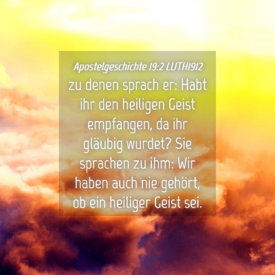 Picture 04 - Apostelgeschichte 19:2 LUTH1912 - zu denen sprach er: Habt ihr den heiligen Geist - Bible Verse Picture