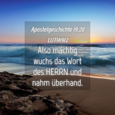 Picture 04 - Apostelgeschichte 19:20 LUTH1912 - Also mächtig wuchs das Wort des HERRN und nahm - Bible Verse Picture
