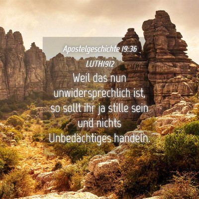 Picture 04 - Apostelgeschichte 19:36 LUTH1912 - Weil das nun unwidersprechlich ist, so sollt ihr - Bible Verse Picture
