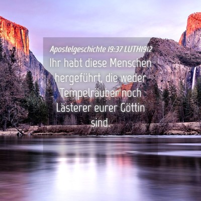 Picture 04 - Apostelgeschichte 19:37 LUTH1912 - Ihr habt diese Menschen hergeführt, die weder - Bible Verse Picture