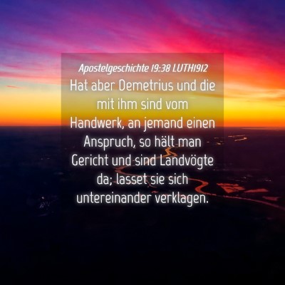 Picture 04 - Apostelgeschichte 19:38 LUTH1912 - Hat aber Demetrius und die mit ihm sind vom - Bible Verse Picture